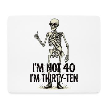 I'm not 40, it's my 30th birthday - Mouse Pad (horizontal) - white - Front