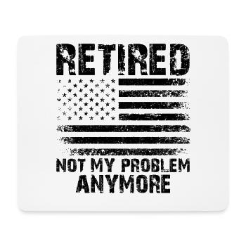 Retired Not My Problem Anymore - Mousepad (Querformat) - Weiß - Vorne