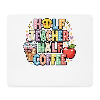 Half Teacher Half Coffee - Mouse Pad (horizontal) - white - Front