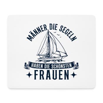 Männer die Segeln haben die schönsten Frauen - Mousepad (Querformat) - Weiß - Vorne