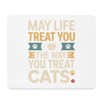 Cat May Life Treat You Cats Cat Mom Cats - Mouse Pad (horizontal) - white - Front