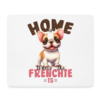 French Bulldog Home Is Where Frenchie Is Merch - Mouse Pad (horizontal) - white - Front