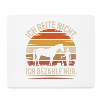 Reite Nicht Bezahle Pferdepapa Pferdemama Pferde - Mousepad (Querformat) - Weiß - Vorne