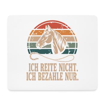 Reite Nicht Bezahle Pferdepapa Pferdemama Pferde - Mousepad (Querformat) - Weiß - Vorne