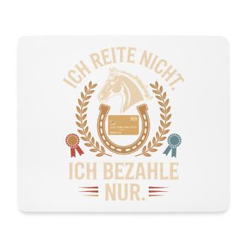 Reite Nicht Bezahle Pferdepapa Pferdemama Pferde - Mousepad (Querformat) - Weiß - Vorne