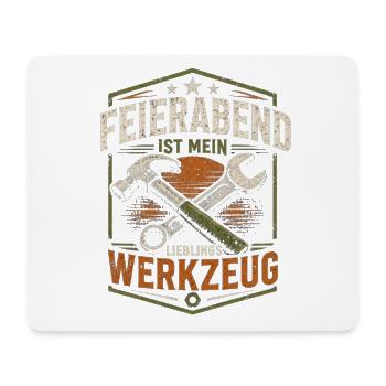 Feierabend ist mein Lieblingswerkzeug Handwerker - Mousepad (Querformat) - Weiß - Vorne