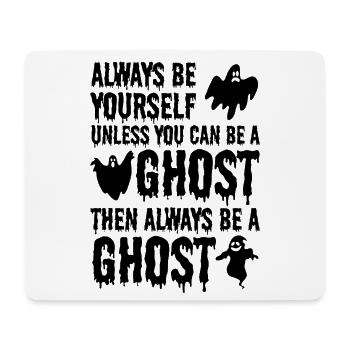 Always be yourself unless you can be a Ghost - Mousepad (Querformat) - Weiß - Vorne