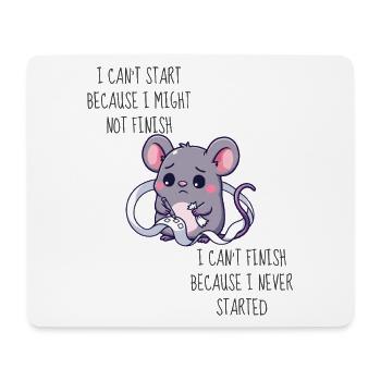 Ich kann nicht anfangen, weil ich vielleicht nicht fertig werde - Mousepad (Querformat) - Weiß - Vorne