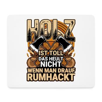  Holz Ist Toll Das Heult Nicht Wenn Man Drauf - Mousepad (Querformat) - Weiß - Vorne