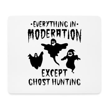 Everything In Moderation Except Ghost Hunting - Ha - Mousepad (Querformat) - Weiß - Vorne