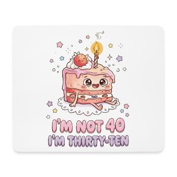I'm not 40 Im 30 Ten Birthday - Mousepad (Querformat) - Weiß - Vorne