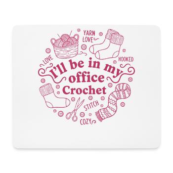 Ill Be In My Office Crochet Funny Crochet Lover - Mouse Pad (horizontal) - white - Front