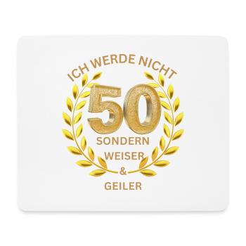 Ich werde nicht 50 sondern weiser und geiler - Mousepad (Querformat) - Weiß - Vorne