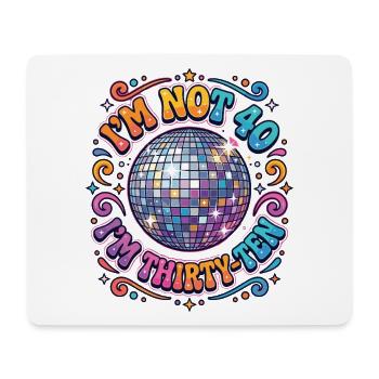 I'm not 40 Im 30 Ten Birthday - Mousepad (Querformat) - Weiß - Vorne