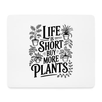 Das Leben ist kurz Kaufe mehr Pflanzen - Mousepad (Querformat) - Weiß - Vorne