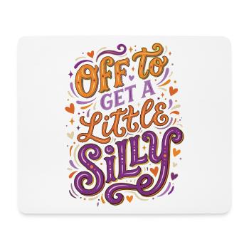Off To Get A Little Silly - Mouse Pad (horizontal) - white - Front
