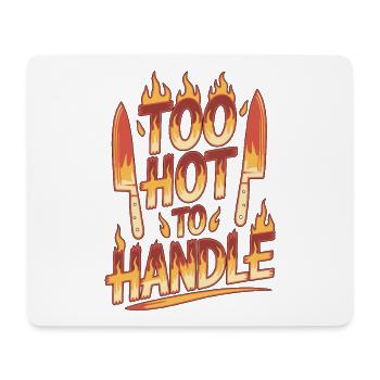 Restaurant Chef Too Hot to Handle Kitchen Chef - Mouse Pad (horizontal) - white - Front
