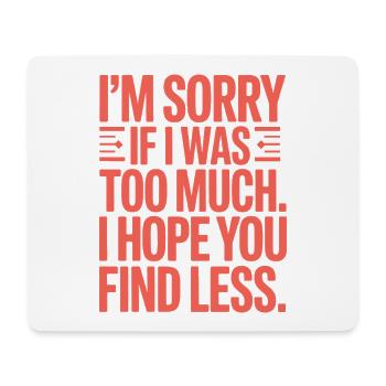 Sorry If I Was Too Much Selbstwert Powerfrau Ex - Mousepad (Querformat) - Weiß - Vorne