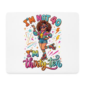I'm not 40 Im 30 Ten Birthday - Mouse Pad (horizontal) - white - Front