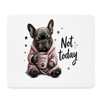 Not Today Coffee Please Tired French Bulldog - Mouse Pad (horizontal) - white - Front