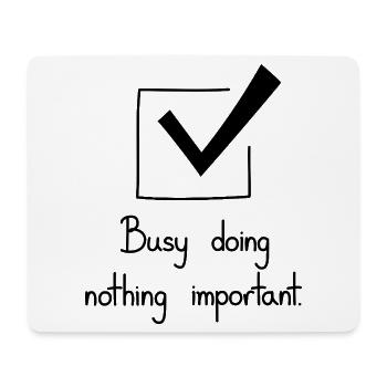 Busy Doing Nothing Important, Black - Mouse Pad (horizontal) - white - Front