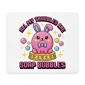 All My Troubles Are Soap Bubbles - Mouse Pad (horizontal) - white - Front