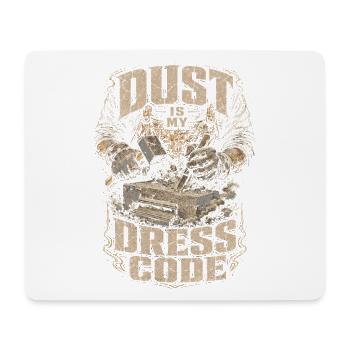 Stonemasonry Stonemasonry Dust Is My Dress Code - Mouse Pad (horizontal) - white - Front