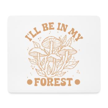 Mushroom Foraging Hunter Be In My Forest Morel - Mouse Pad (horizontal) - white - Front