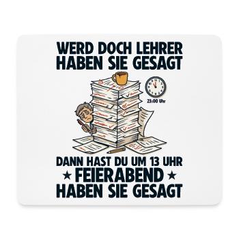 Werde Lehrer haben sie gesagt Lehrkraft - Mousepad (Querformat) - Weiß - Vorne