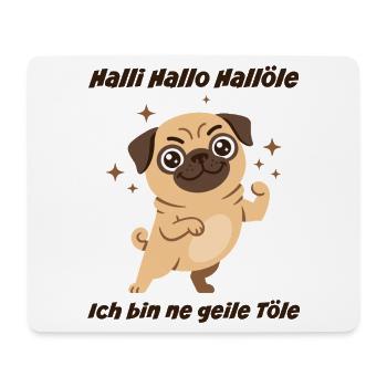 Hallo Hallöle: Geiler Mops - Mousepad (Querformat) - Weiß - Vorne