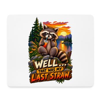  that was the last straw! Raccoon humor - Mousepad (Querformat) - Weiß - Vorne