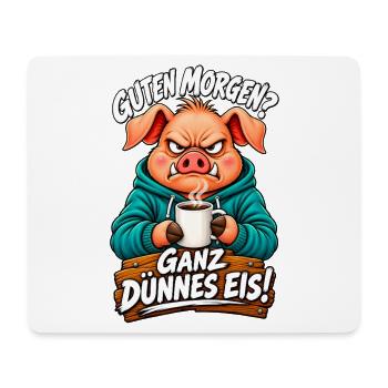 Guten Morgen? Ganz Dünnes Eis! – Grumpy Pig Coffee - Mousepad (Querformat) - Weiß - Vorne