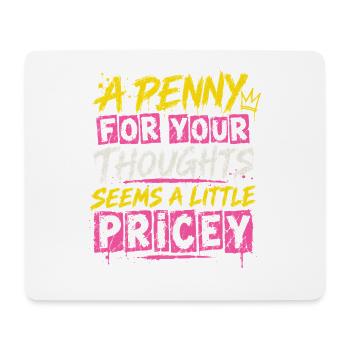 Penny for Your Thoughts – Pricey - Mousepad (Querformat) - Weiß - Vorne