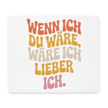 Wenn Ich Du Wäre Wäre Ich Lieber Ich Frech Angeber - Mousepad (Querformat) - Weiß - Vorne
