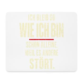 Ich bleib wie ich bin – andere stört’s - Mousepad (Querformat) - Weiß - Vorne