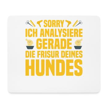 Ich analysiere gerade die Frisur deines Hundes - Mousepad (Querformat) - Weiß - Vorne