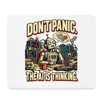 KI Humor – Don't Panic, The AI Is Thinking - Mousepad (Querformat) - Weiß - Vorne