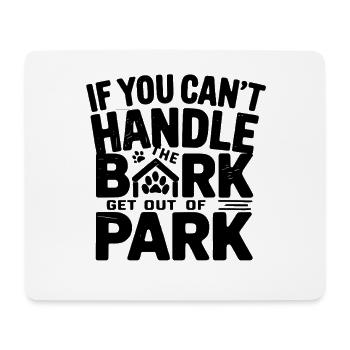 If You Cant Handle The Bark Get Out Of Park Hund - Mousepad (Querformat) - Weiß - Vorne