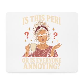 Ist das eine Peri oder sind alle nervige Perimenopause - Mousepad (Querformat) - Weiß - Vorne
