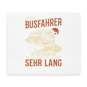 Busfahrer Sei Nett Der Heimweg Ist Sehr Lang Beruf - Mousepad (Querformat) - Weiß - Vorne