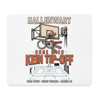 Hallenwart Ohne mich kein Tip-Off - Mousepad (Querformat) - Weiß - Vorne