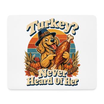 Thanksgiving Hund Turkey Never Heard Of Her - Mousepad (Querformat) - Weiß - Vorne
