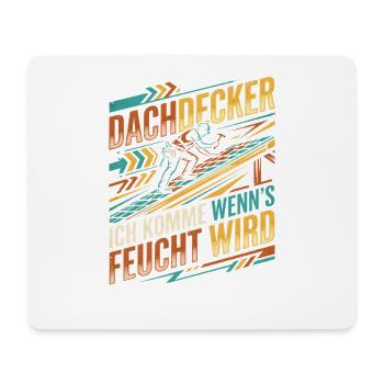 Dachdecker Feucht Zweideutig Lustiger Spruch - Mousepad (Querformat) - Weiß - Vorne