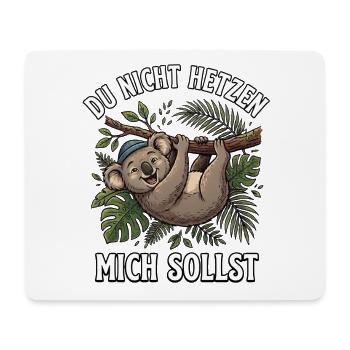 Koala Spruch Du nicht hetzen mich sollst  - Mousepad (Querformat) - Weiß - Vorne