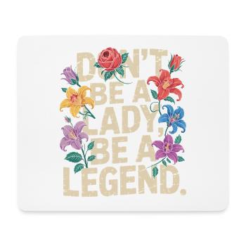 Don't be a lady be a legend Girl Power Feministin - Mousepad (Querformat) - Weiß - Vorne