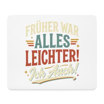 Frueher War Alles Leichter Ich Auch - Mousepad (Querformat) - Weiß - Vorne