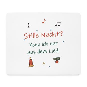 Stille Nacht? Kenn ich nur aus dem Lied. - Mousepad (Querformat) - Weiß - Vorne