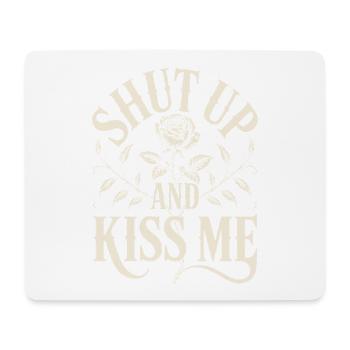 Shut Up And Kiss Me Küss Mich Einfach Valentinstag - Mousepad (Querformat) - Weiß - Vorne
