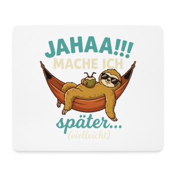 Jahaa Mache ich spaeter vielleicht - Mousepad (Querformat) - Weiß - Vorne