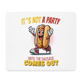 It’s Not a Party Until the Sausage Comes Out - Mousepad (Querformat) - Weiß - Vorne